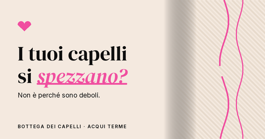 I tuoi capelli si spezzano? — articolo di Bottega dei Capelli, prodotti professionali per capelli ad Acqui Terme